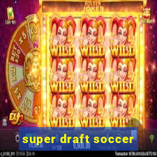 super draft soccer